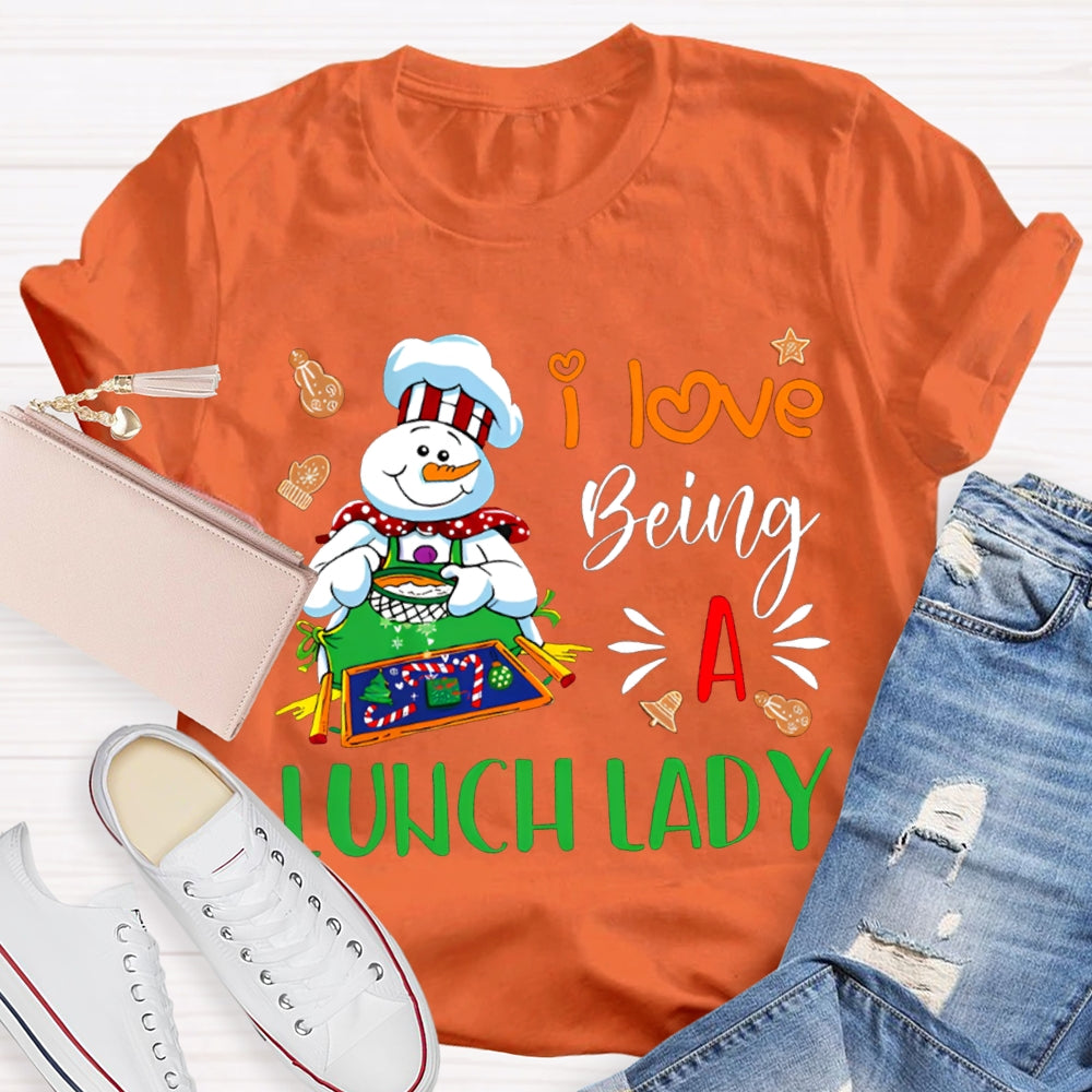 I Love Being A Lunch Lady Snowman Cafeteria Auntie Christmas T-shirt