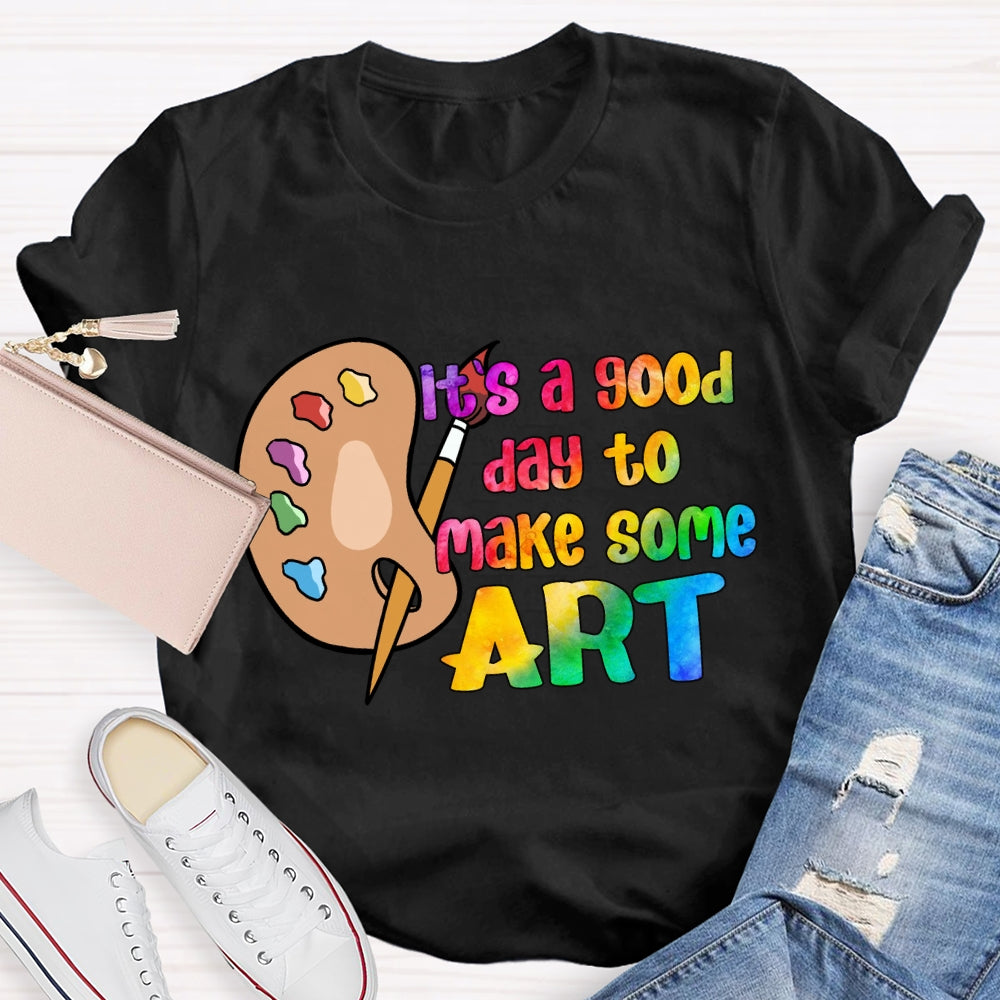 It'S A Good Day To Make Some Art Palette T-Shirt