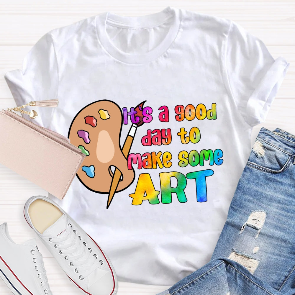 It'S A Good Day To Make Some Art Palette T-Shirt