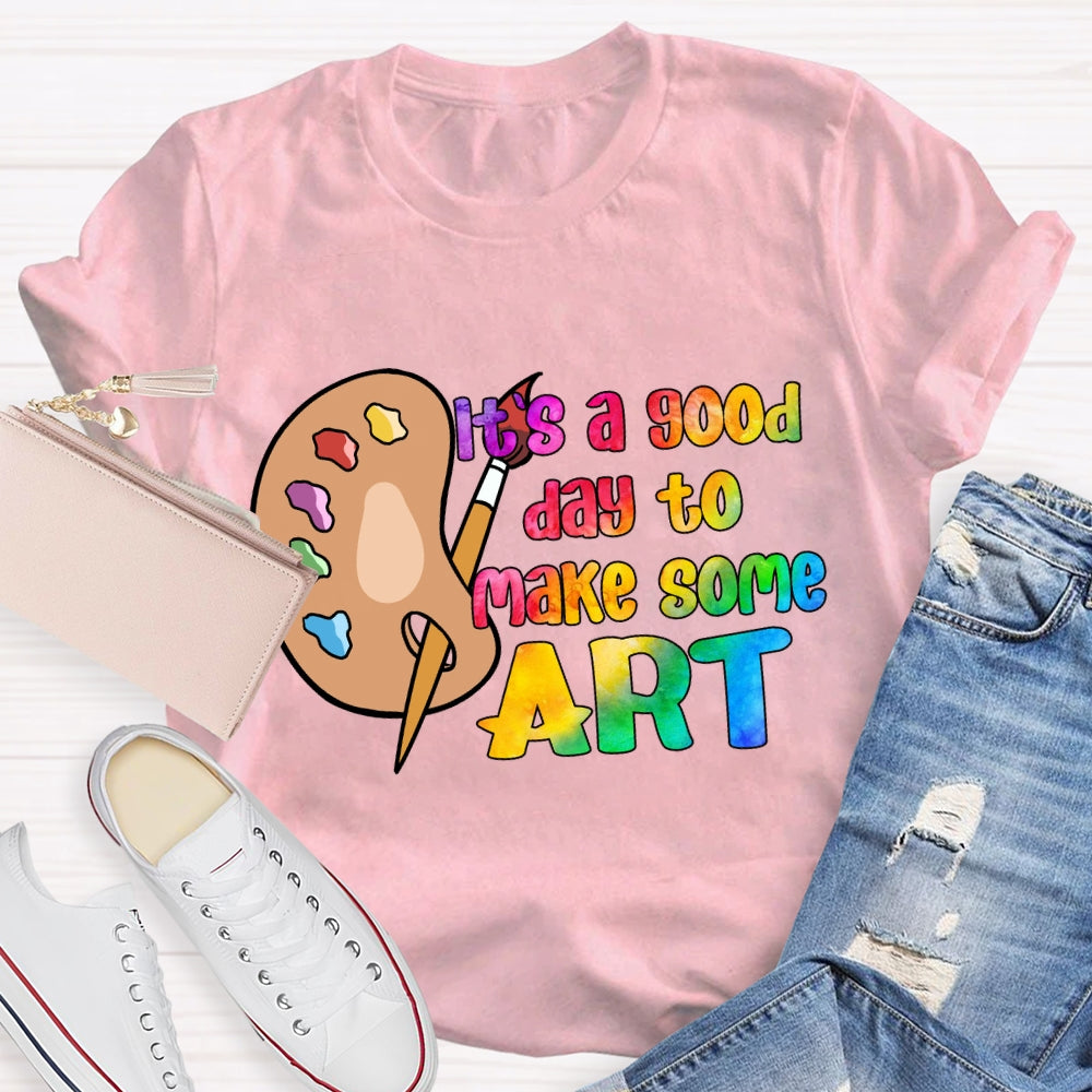 It'S A Good Day To Make Some Art Palette T-Shirt