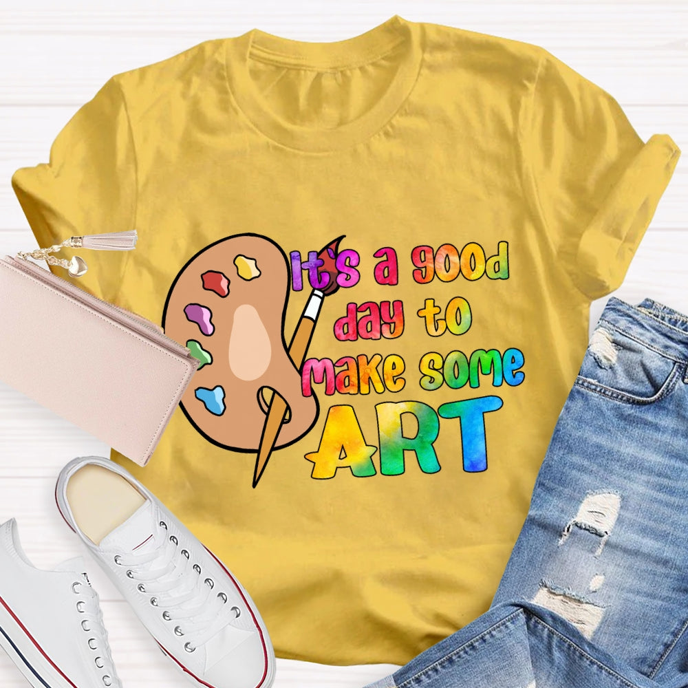 It'S A Good Day To Make Some Art Palette T-Shirt