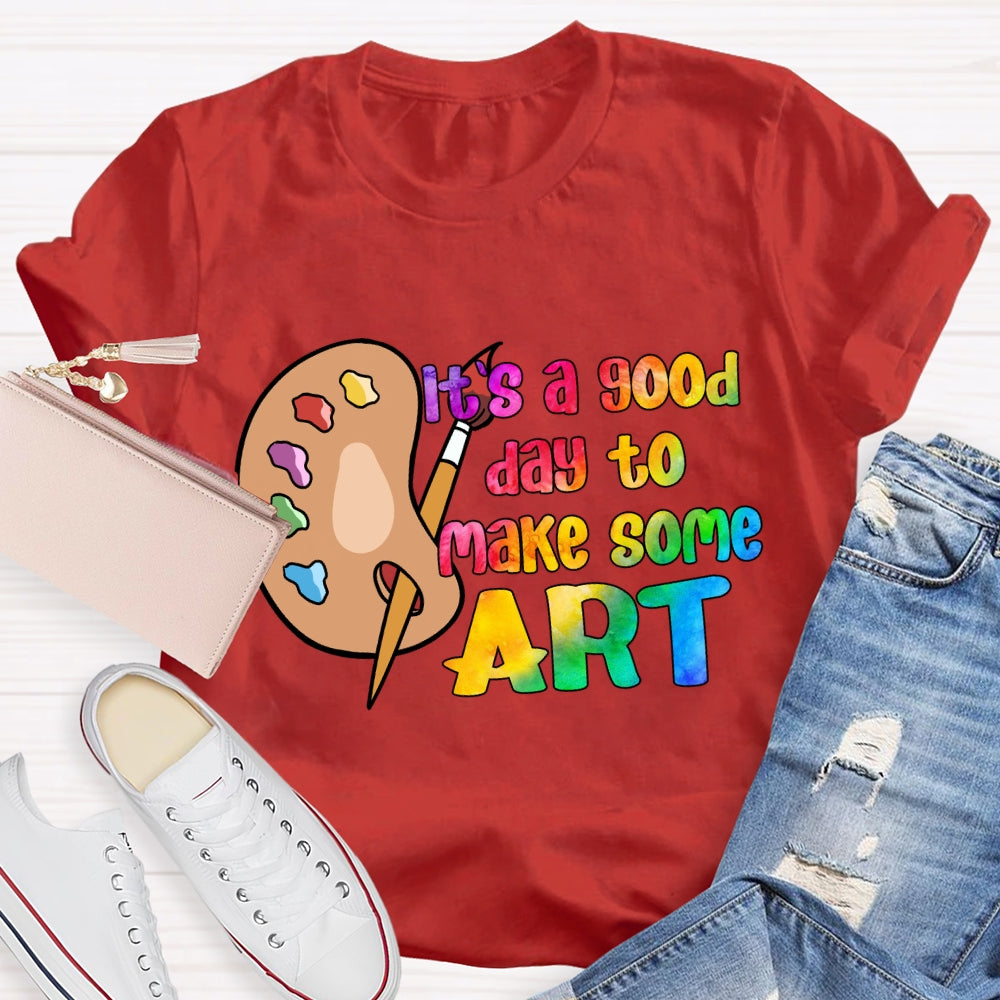 It'S A Good Day To Make Some Art Palette T-Shirt