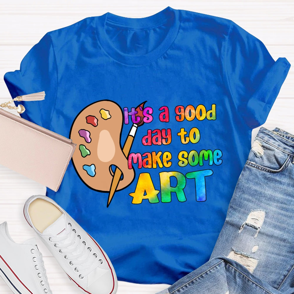It'S A Good Day To Make Some Art Palette T-Shirt