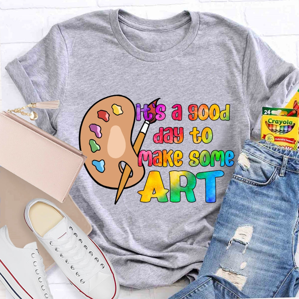 It'S A Good Day To Make Some Art Palette T-Shirt