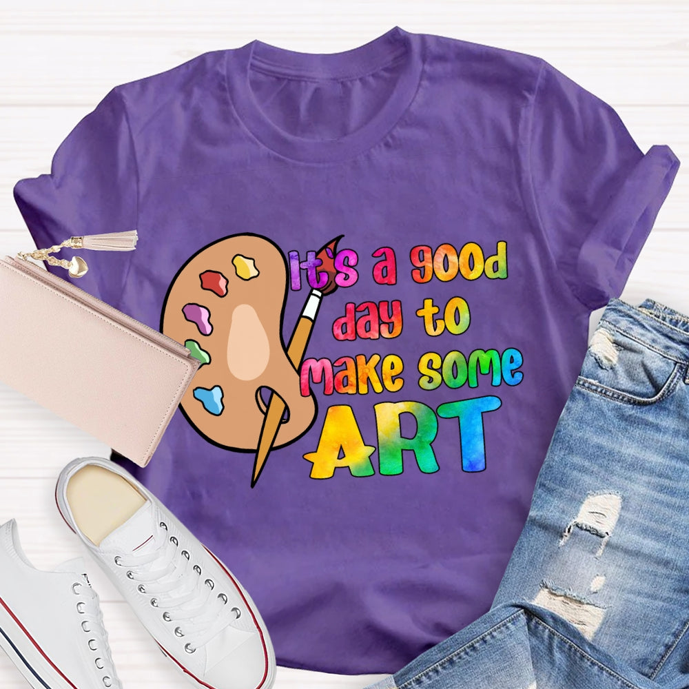It'S A Good Day To Make Some Art Palette T-Shirt