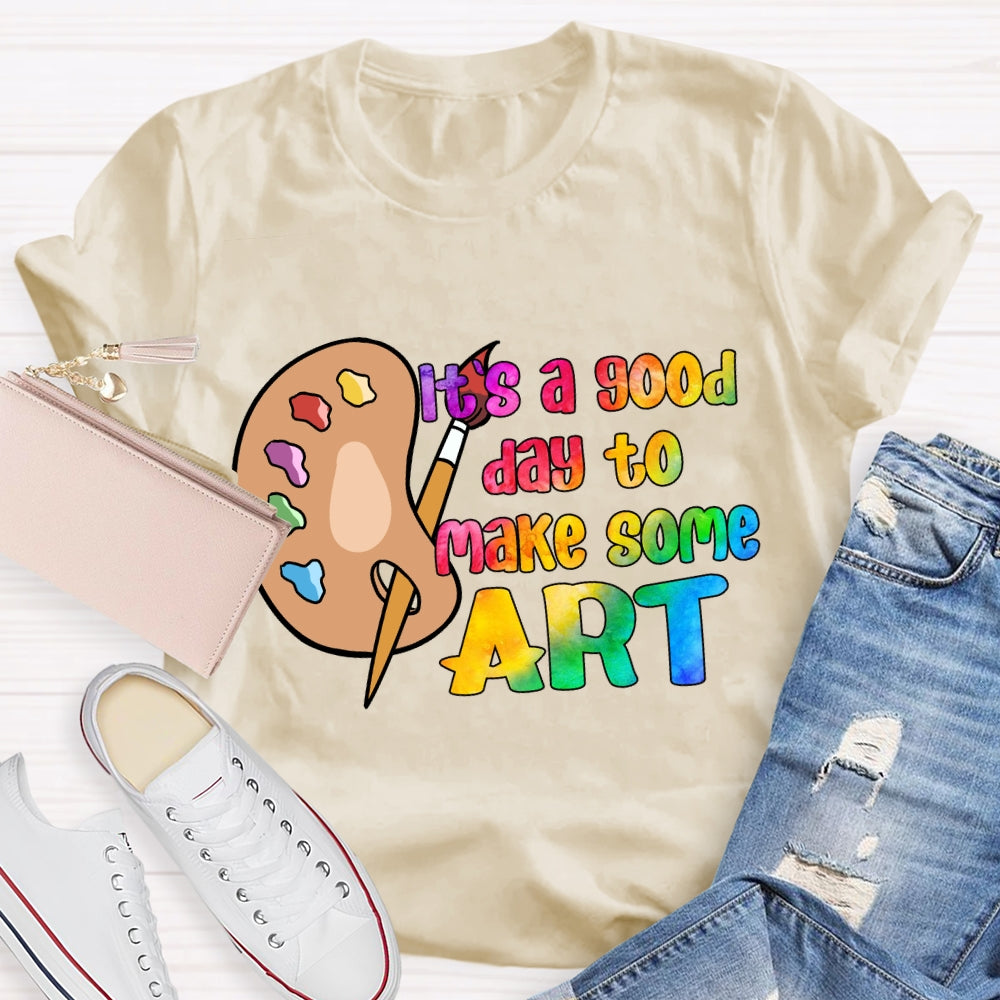 It'S A Good Day To Make Some Art Palette T-Shirt