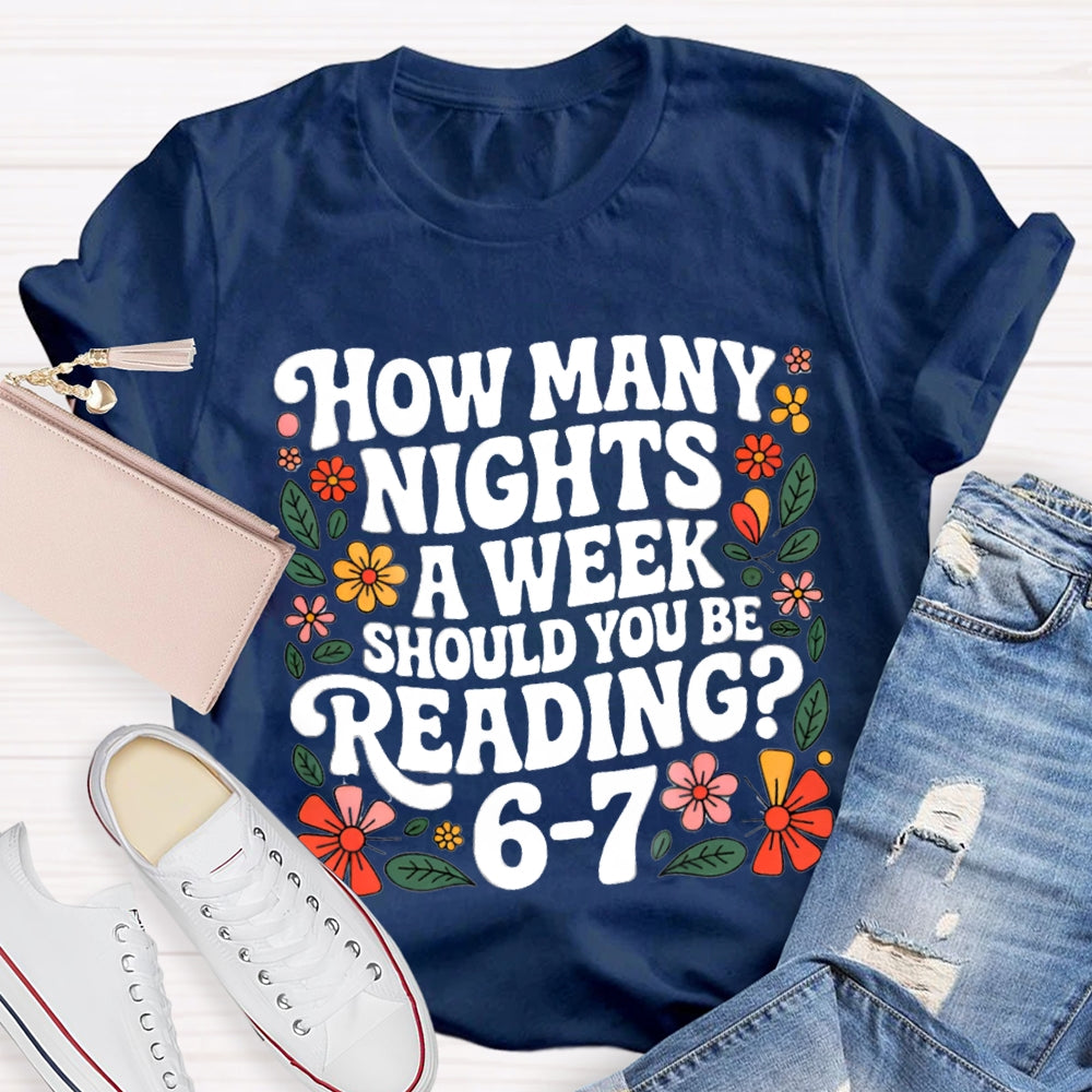How Many Nights A Week Should You Be Reading 67 Teacher T-Shirt