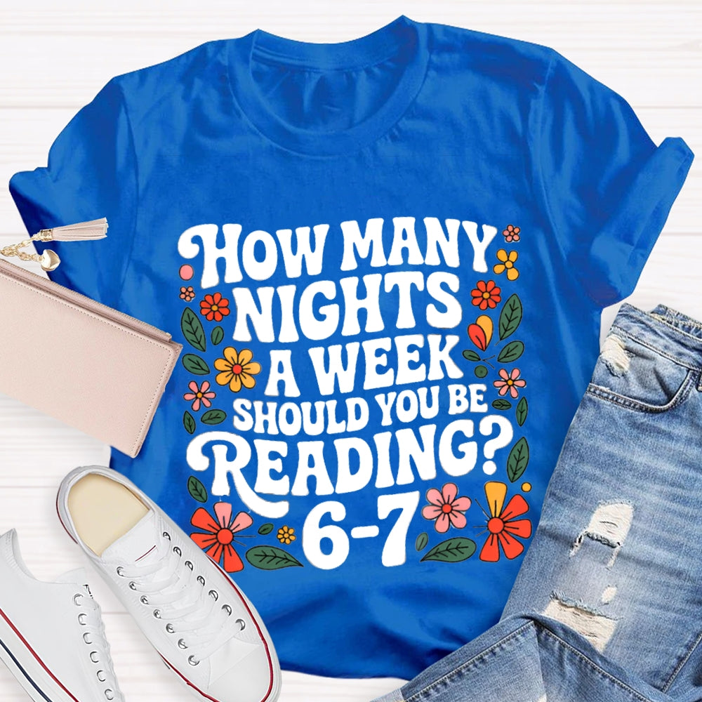 How Many Nights A Week Should You Be Reading 67 Teacher T-Shirt