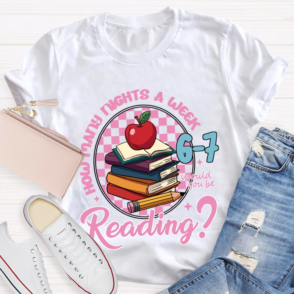 How Many Nights A Week Should You Be Reading 6-7 T-shirt