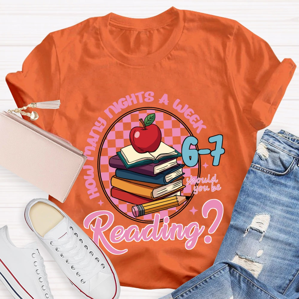 How Many Nights A Week Should You Be Reading 6-7 T-shirt