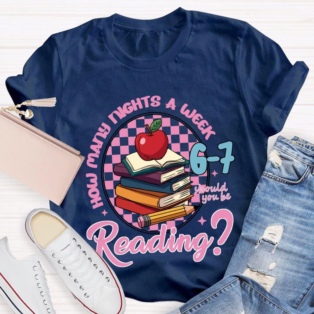 How Many Nights A Week Should You Be Reading 6-7 T-shirt