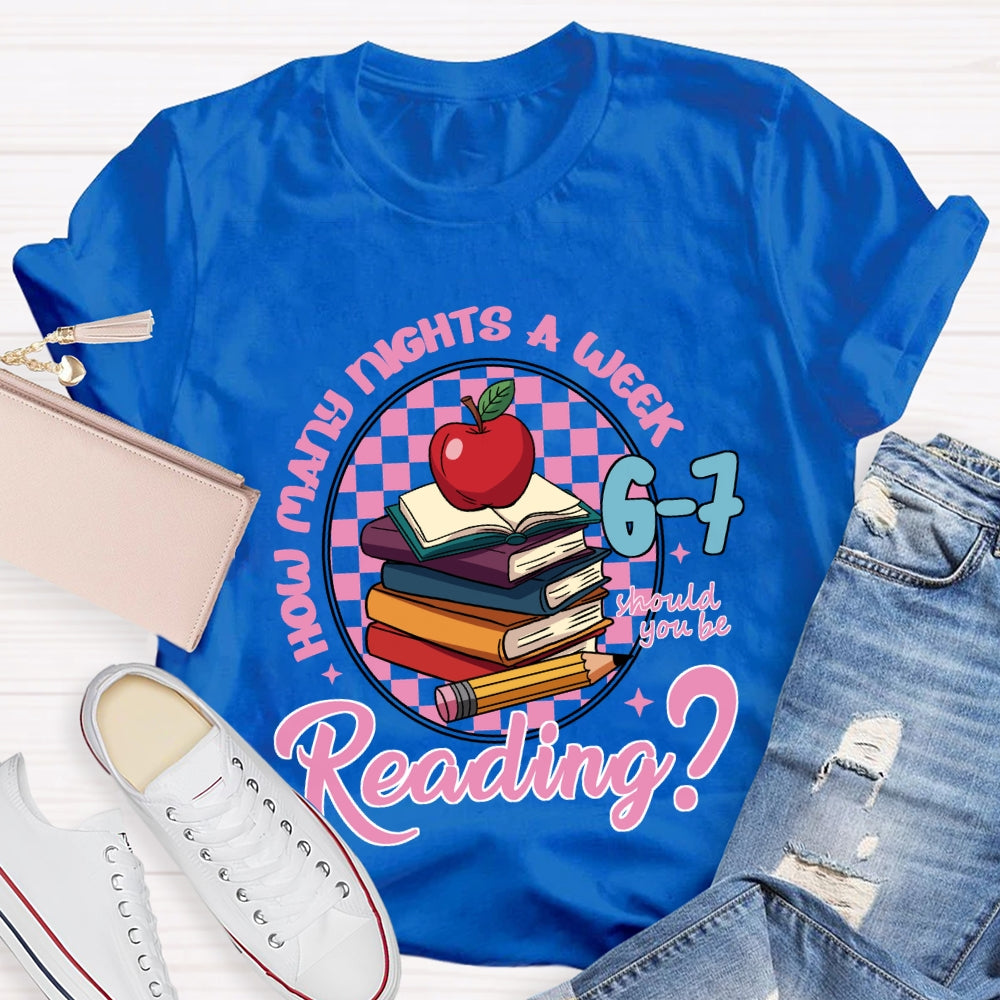 How Many Nights A Week Should You Be Reading 6-7 T-shirt