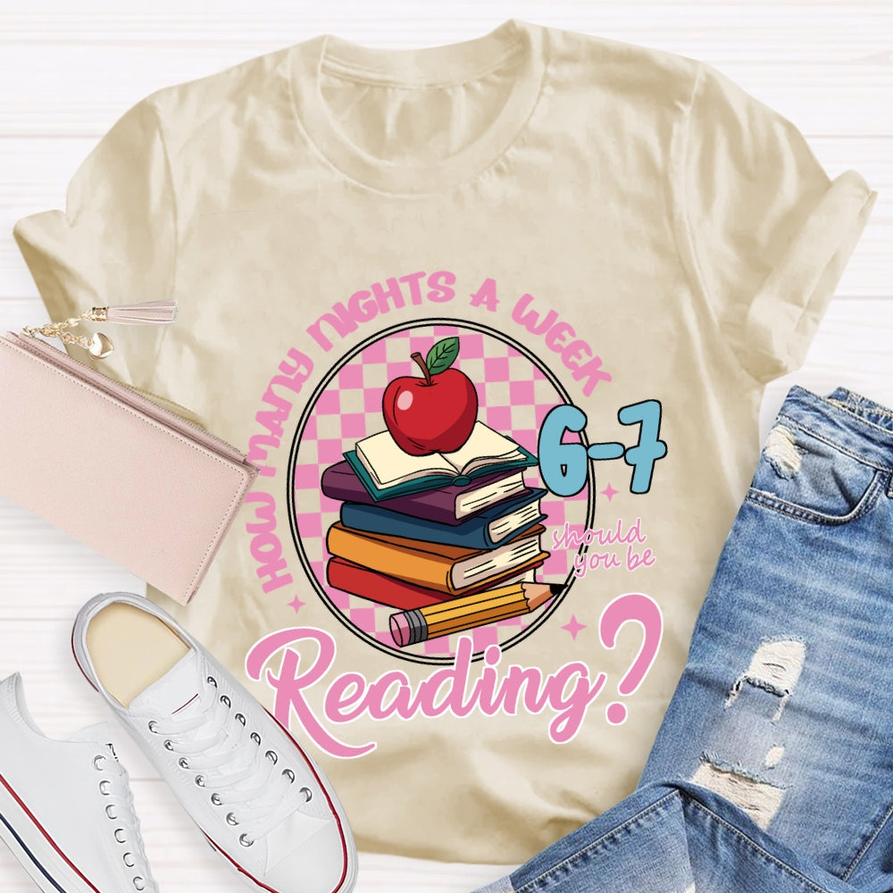 How Many Nights A Week Should You Be Reading 6-7 T-shirt