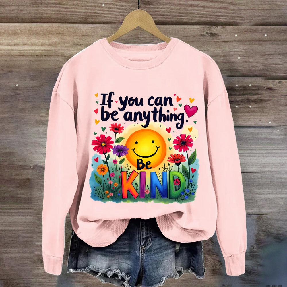 If You Can Be Anything Be Kind Sunshine Floral Sweatshirt