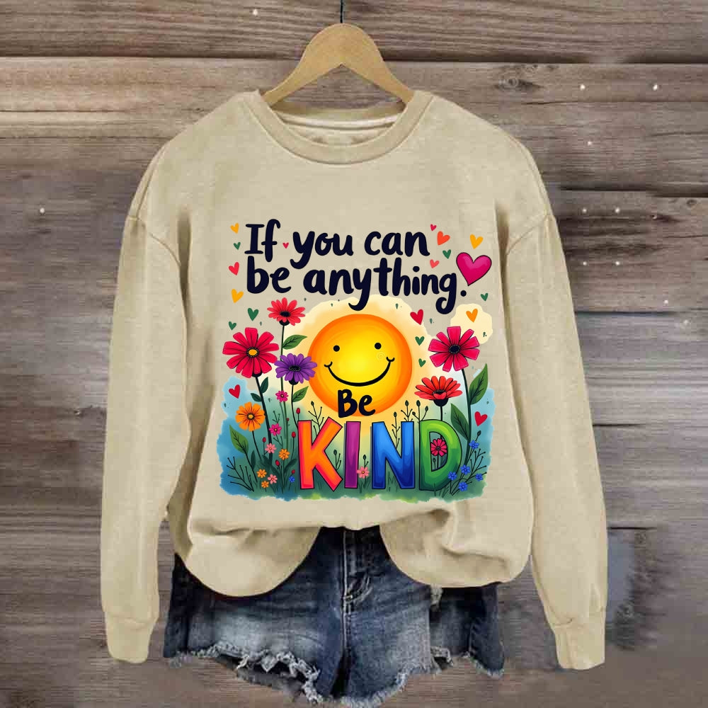If You Can Be Anything Be Kind Sunshine Floral Sweatshirt