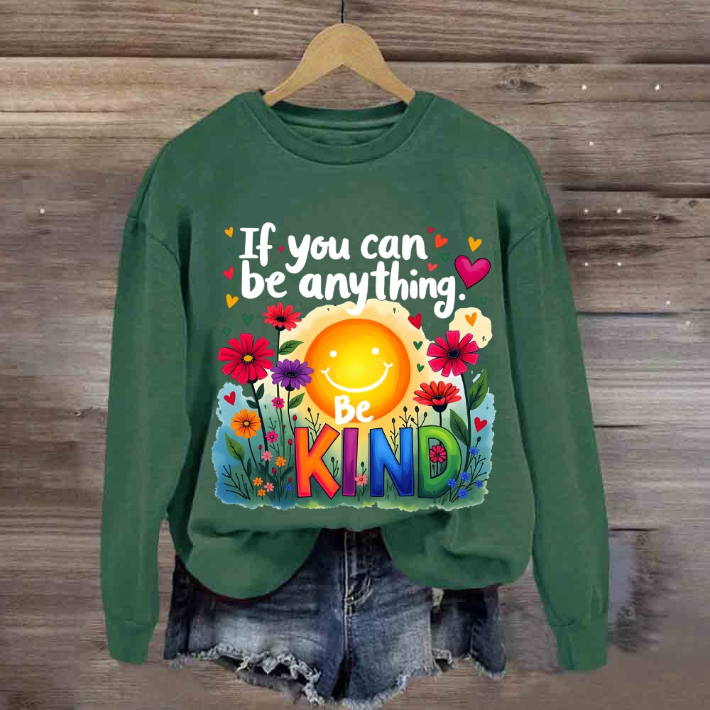 If You Can Be Anything Be Kind Sunshine Floral Sweatshirt