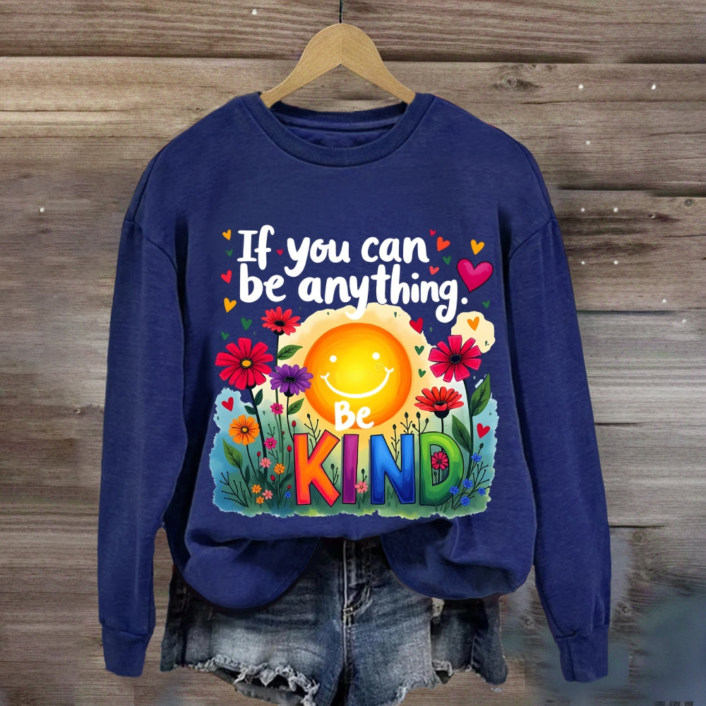 If You Can Be Anything Be Kind Sunshine Floral Sweatshirt