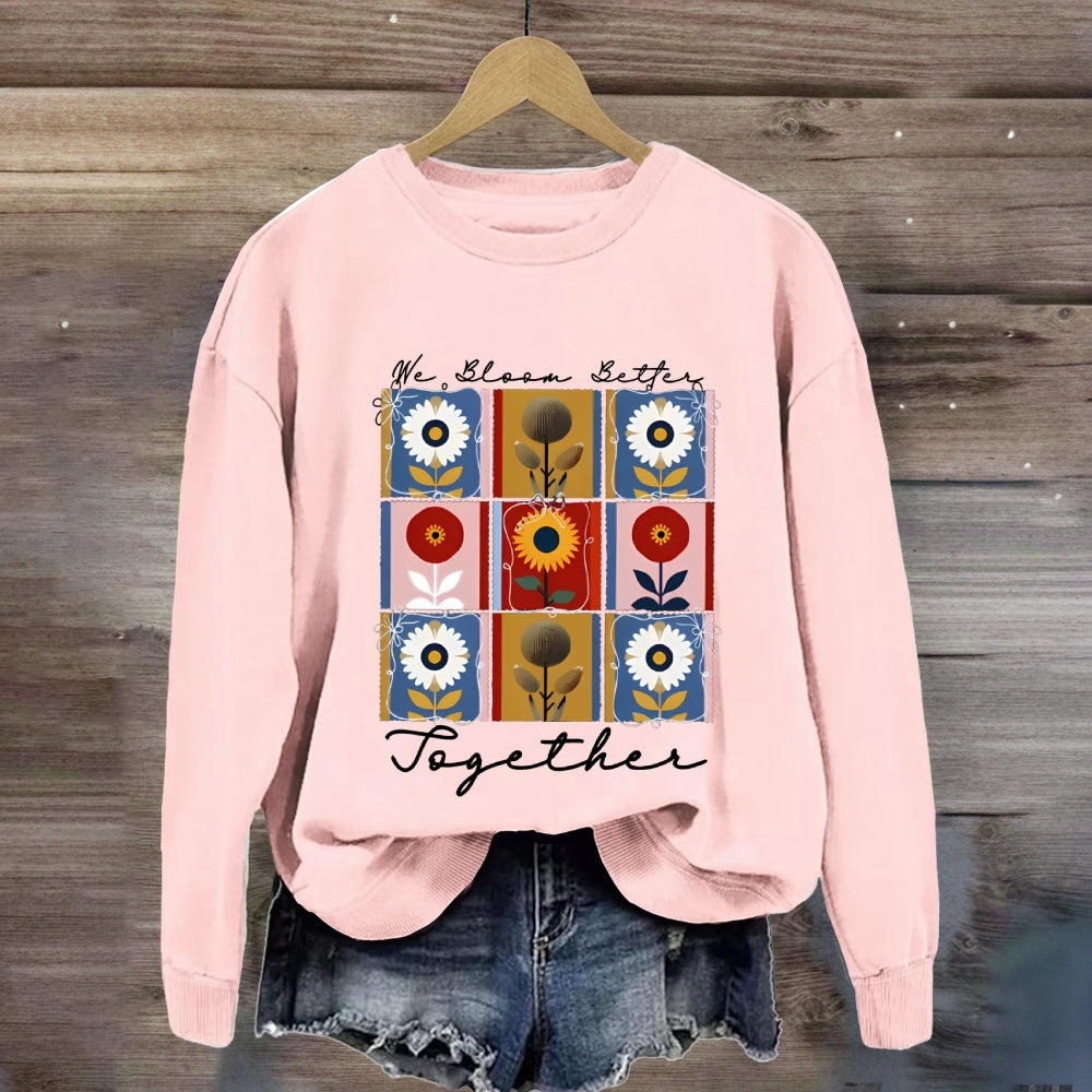 We Bloom Better Together Colorful Sunflowers Sweatshirt