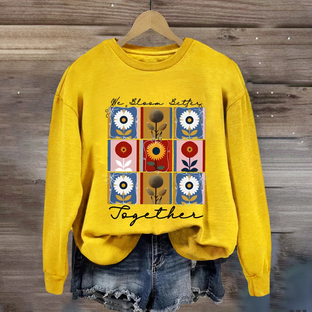 We Bloom Better Together Colorful Sunflowers Sweatshirt