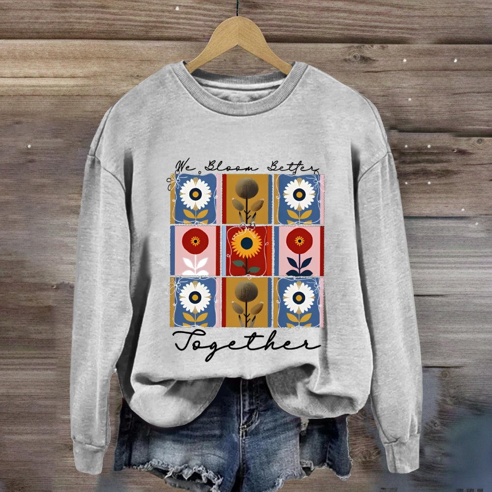 We Bloom Better Together Colorful Sunflowers Sweatshirt