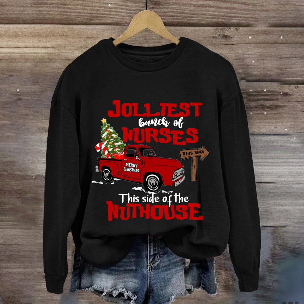 Jolliest Bunch Of Nurses This Side Of The Nuthouse Sweatshirt