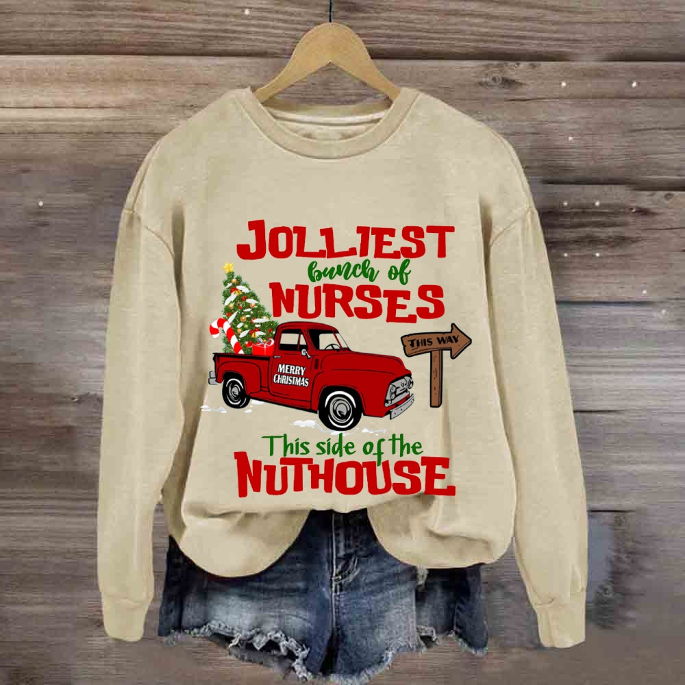 Jolliest Bunch Of Nurses This Side Of The Nuthouse Sweatshirt