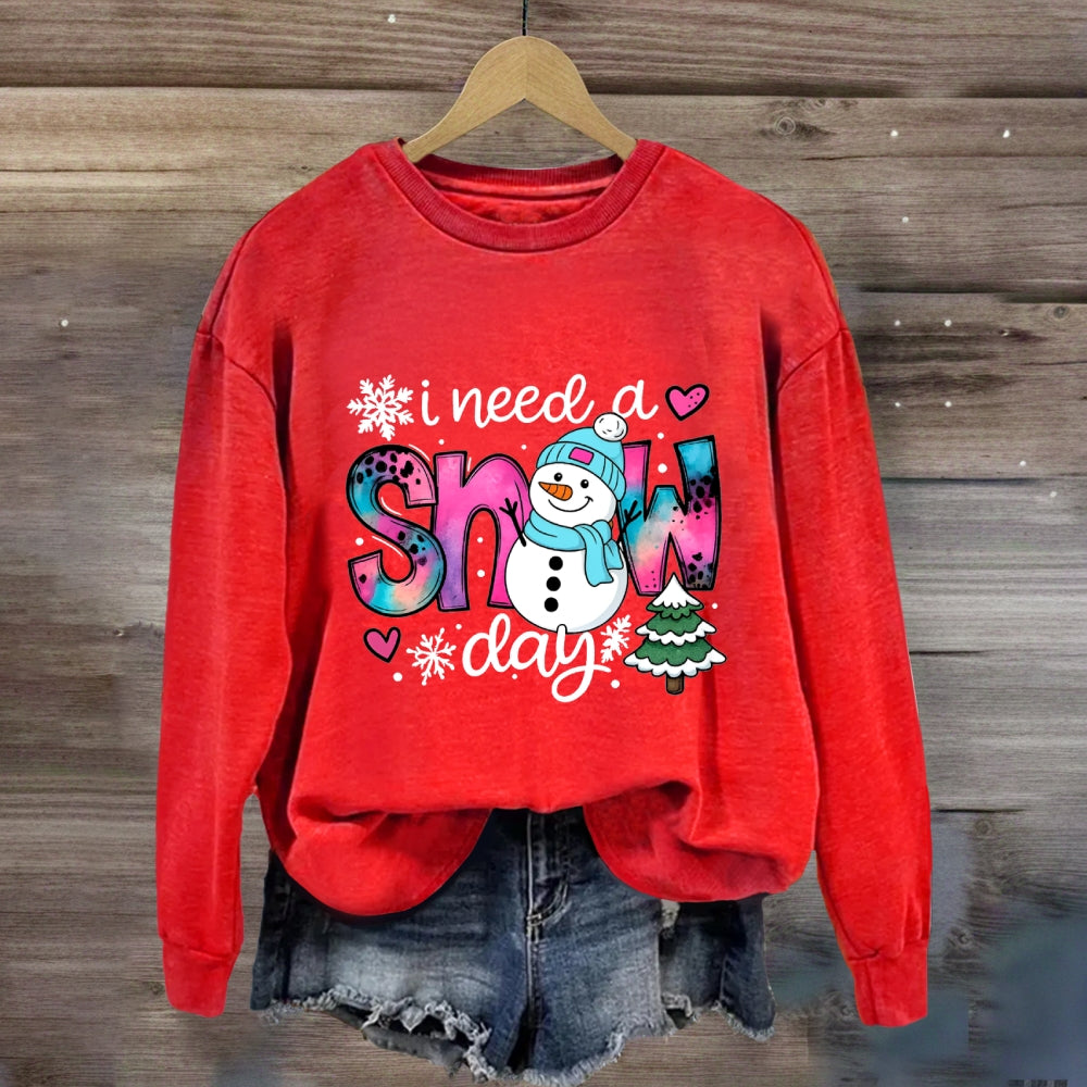 I Need A Snow Day Snowman Sweatshirt
