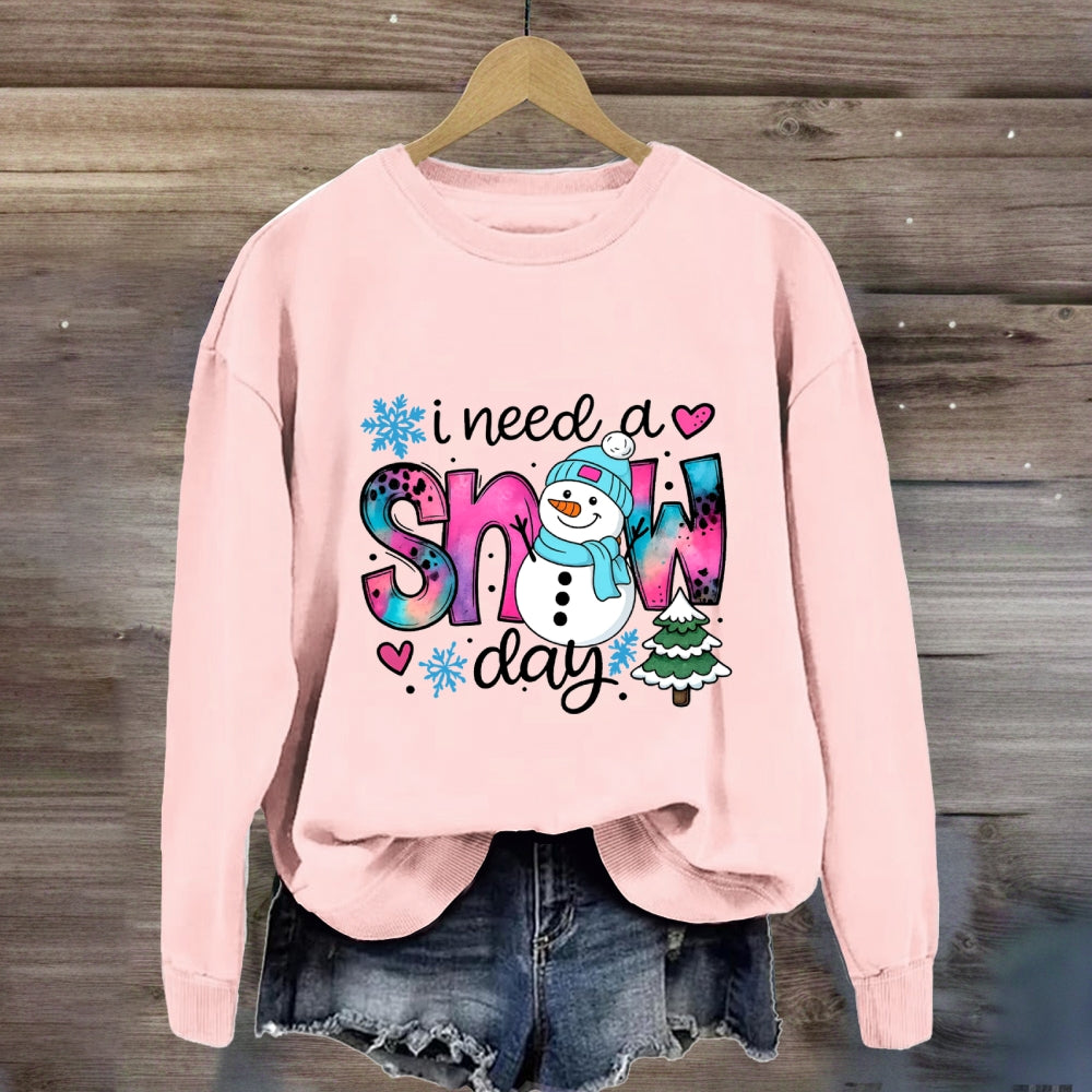 I Need A Snow Day Snowman Sweatshirt