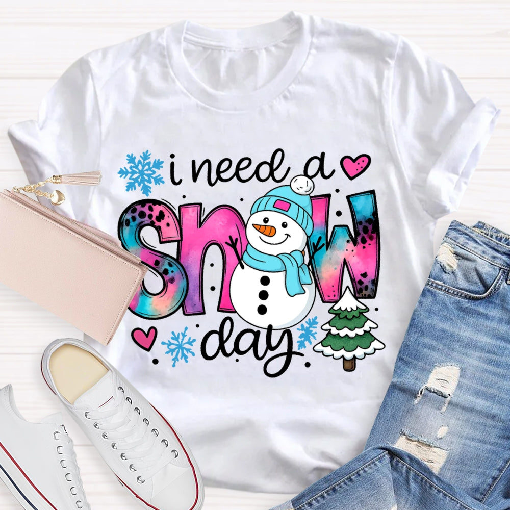I Need A Snow Day Snowman And Christmas Tree T-shirt