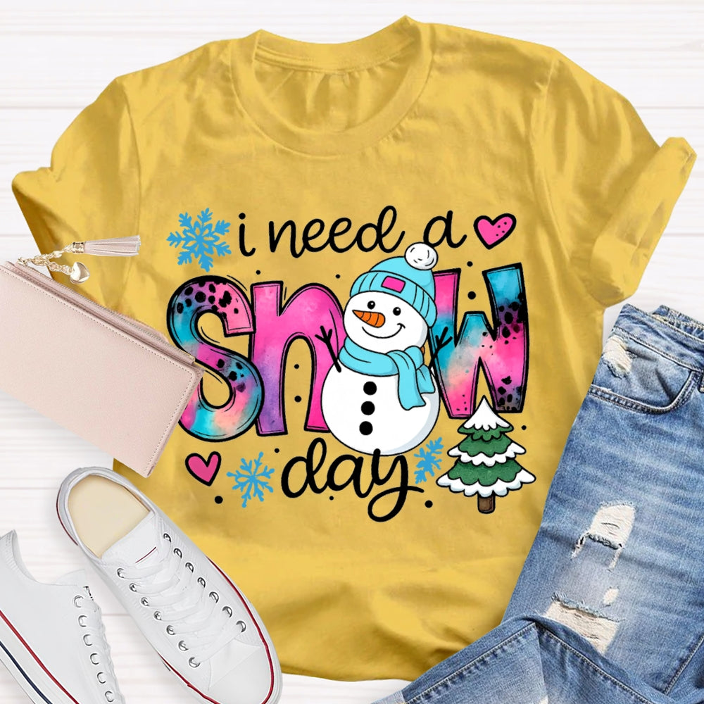 I Need A Snow Day Snowman And Christmas Tree T-shirt