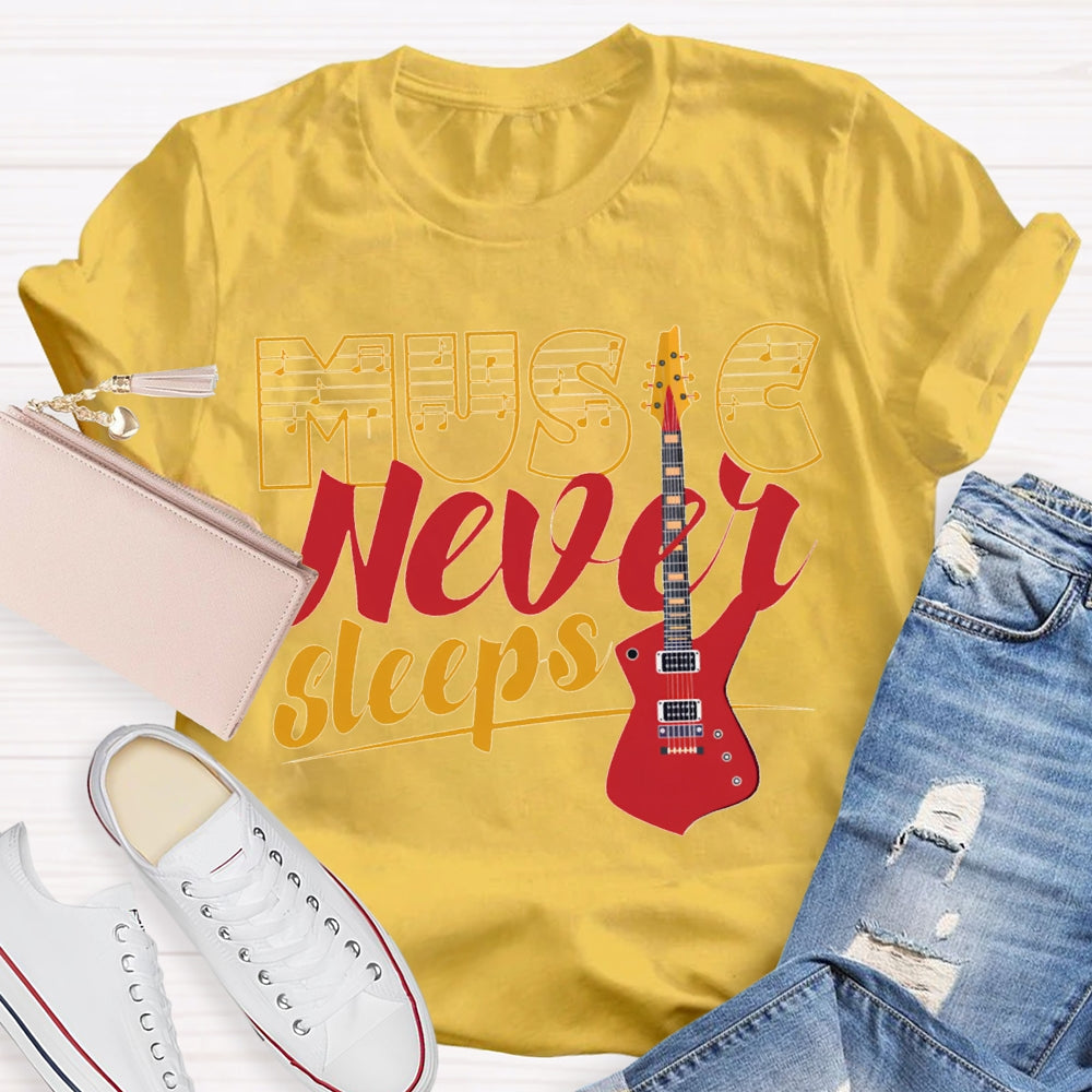 Music Never Sleeps Give Me A Guitar Music Teacher T-shirt