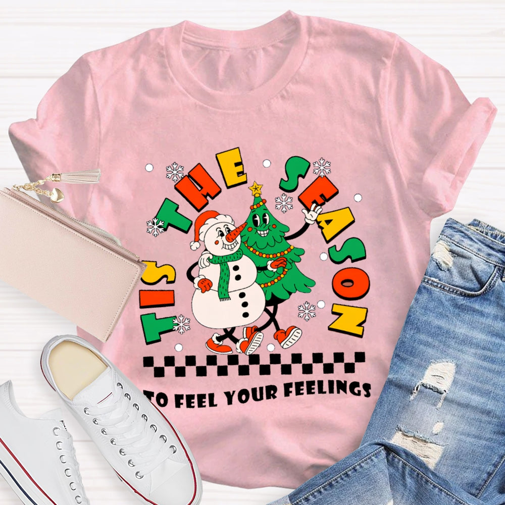 It'S The Season To Feel Your Feelings Snowman And Christmas Tree T-shirt