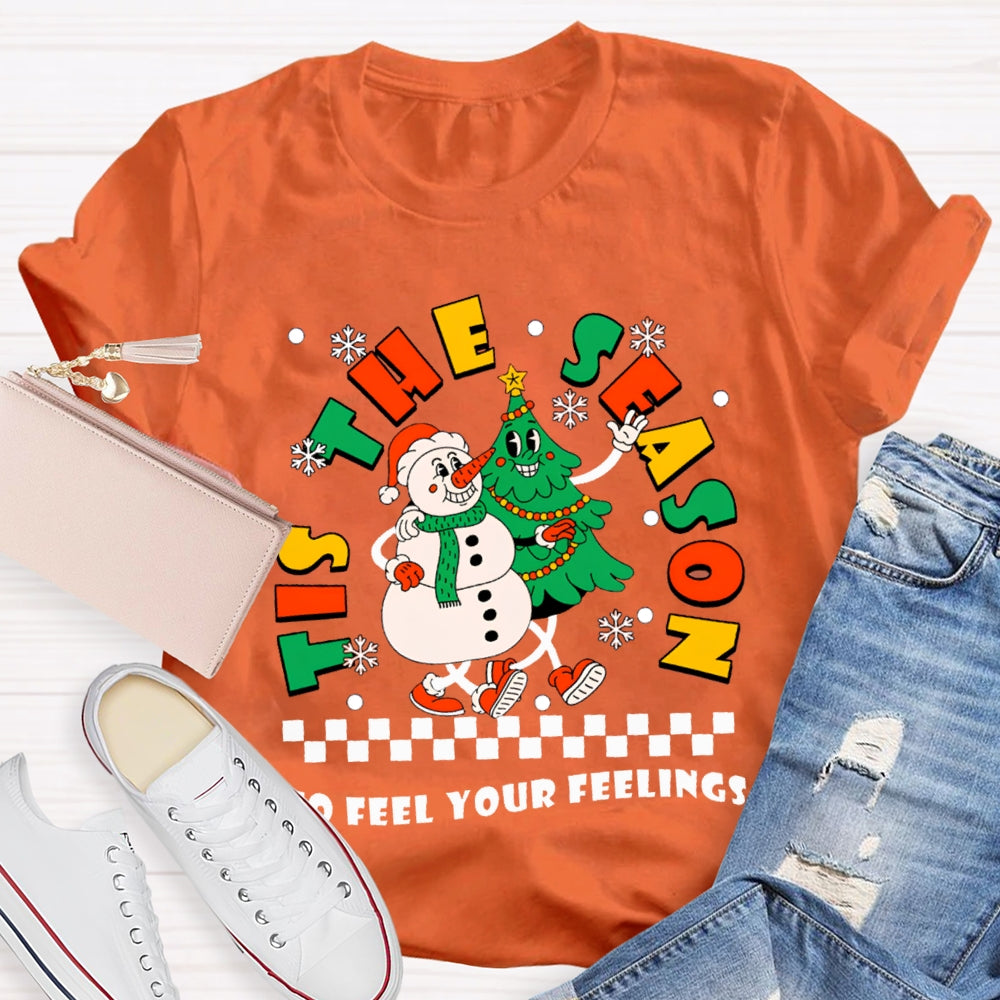 It'S The Season To Feel Your Feelings Snowman And Christmas Tree T-shirt