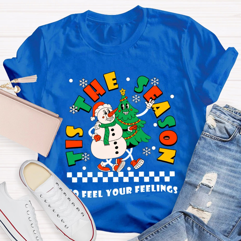 It'S The Season To Feel Your Feelings Snowman And Christmas Tree T-shirt