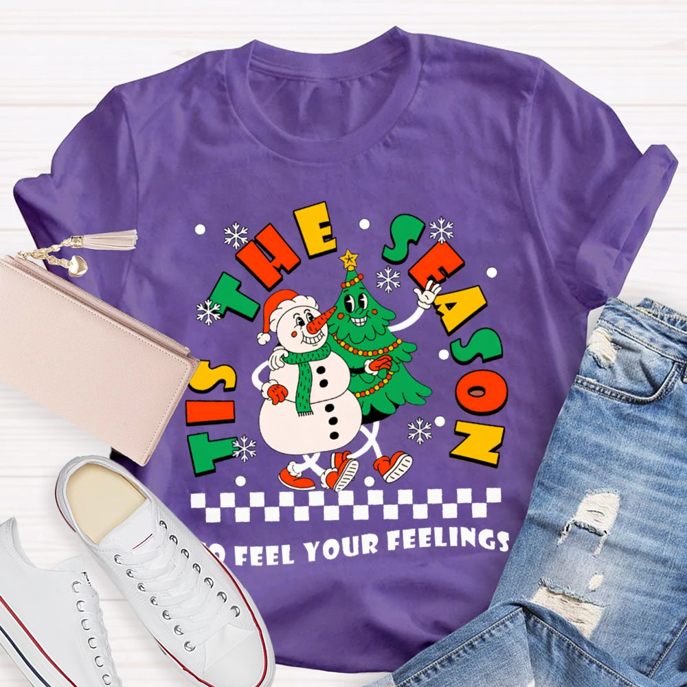 It'S The Season To Feel Your Feelings Snowman And Christmas Tree T-shirt