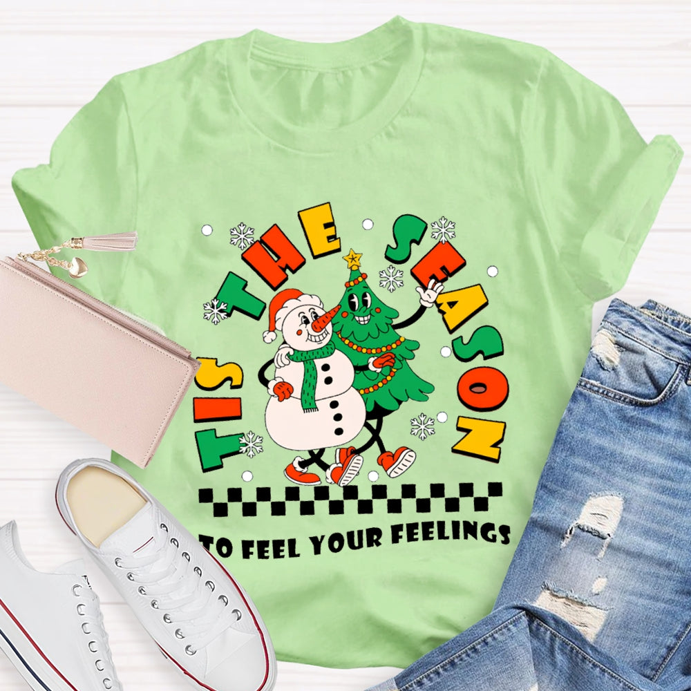 It'S The Season To Feel Your Feelings Snowman And Christmas Tree T-shirt