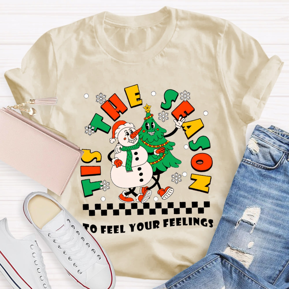 It'S The Season To Feel Your Feelings Snowman And Christmas Tree T-shirt