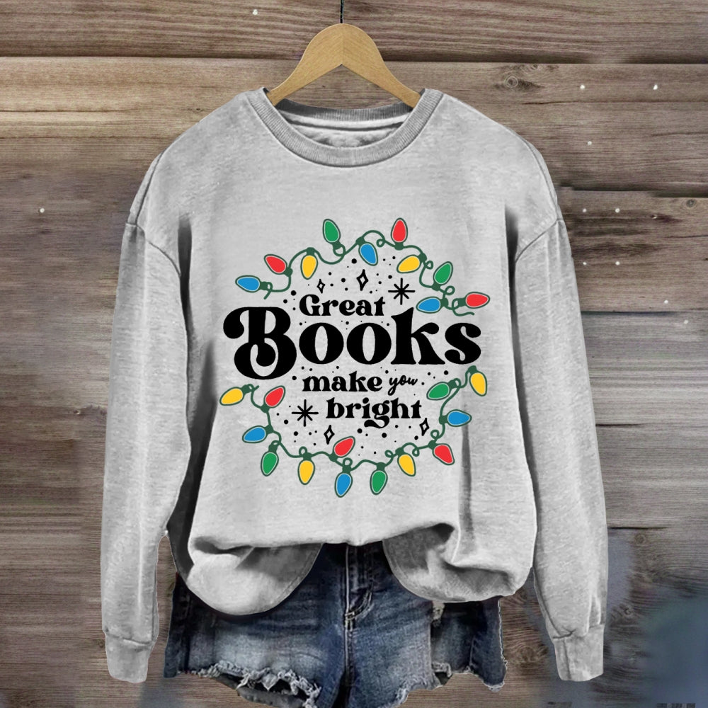 Great Books Make Bright Sweatshirt