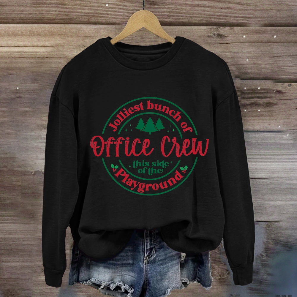 Jolliest Bunch Of Office Crew This Side Of The Playground Sweatshirt