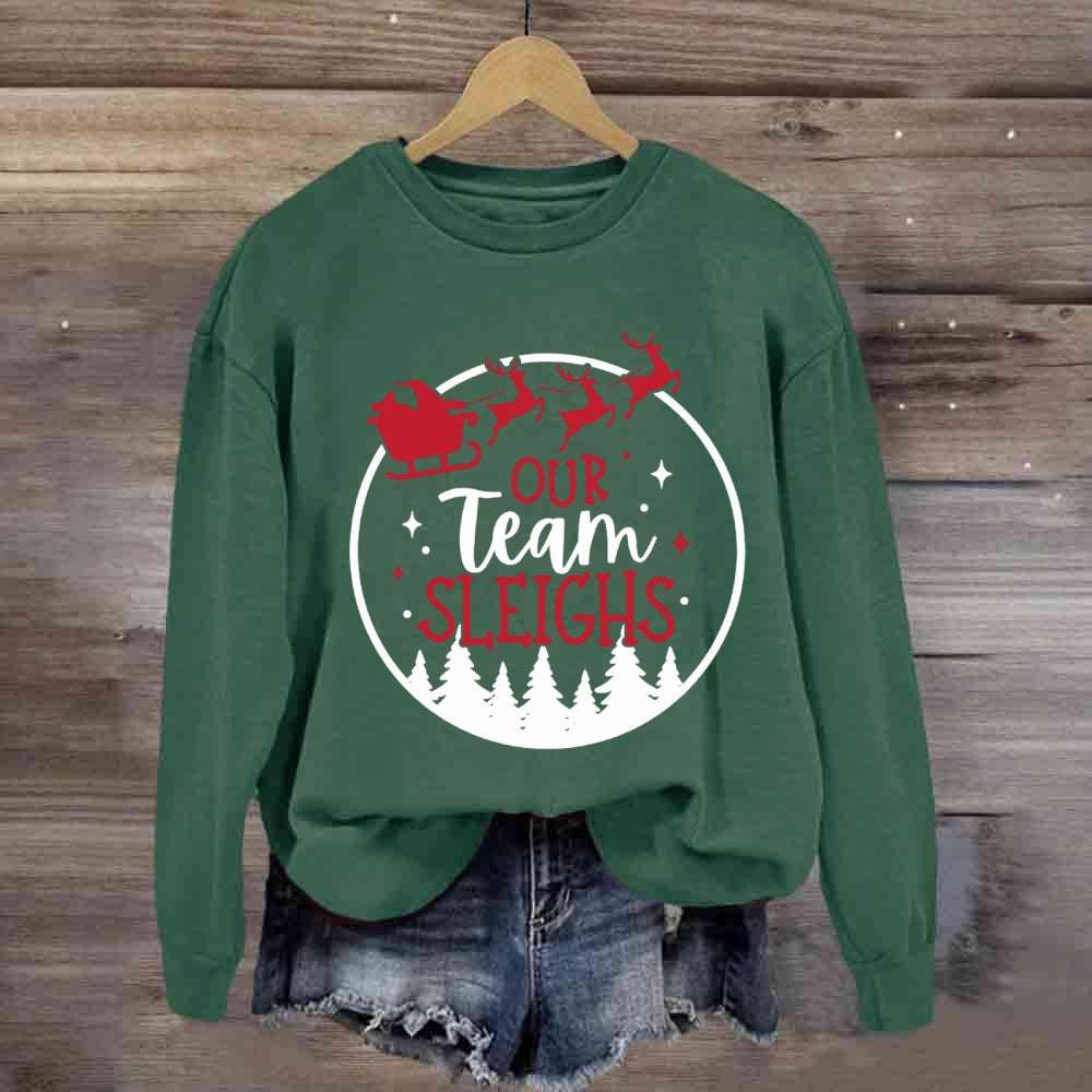 Our Team Sleighs Sweatshirt