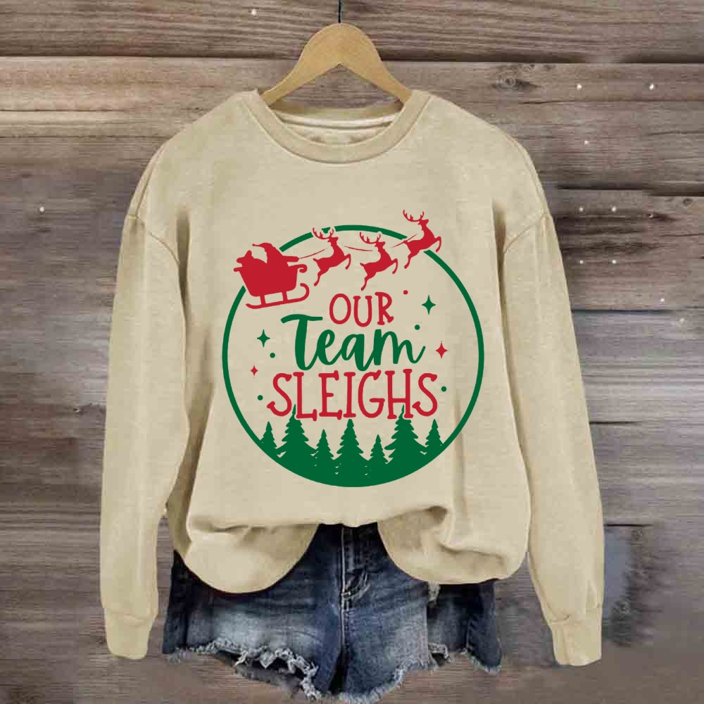 Our Team Sleighs Sweatshirt