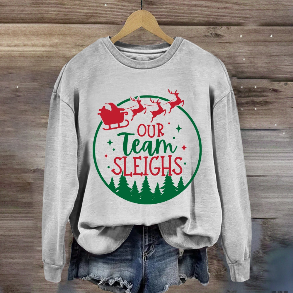Our Team Sleighs Sweatshirt