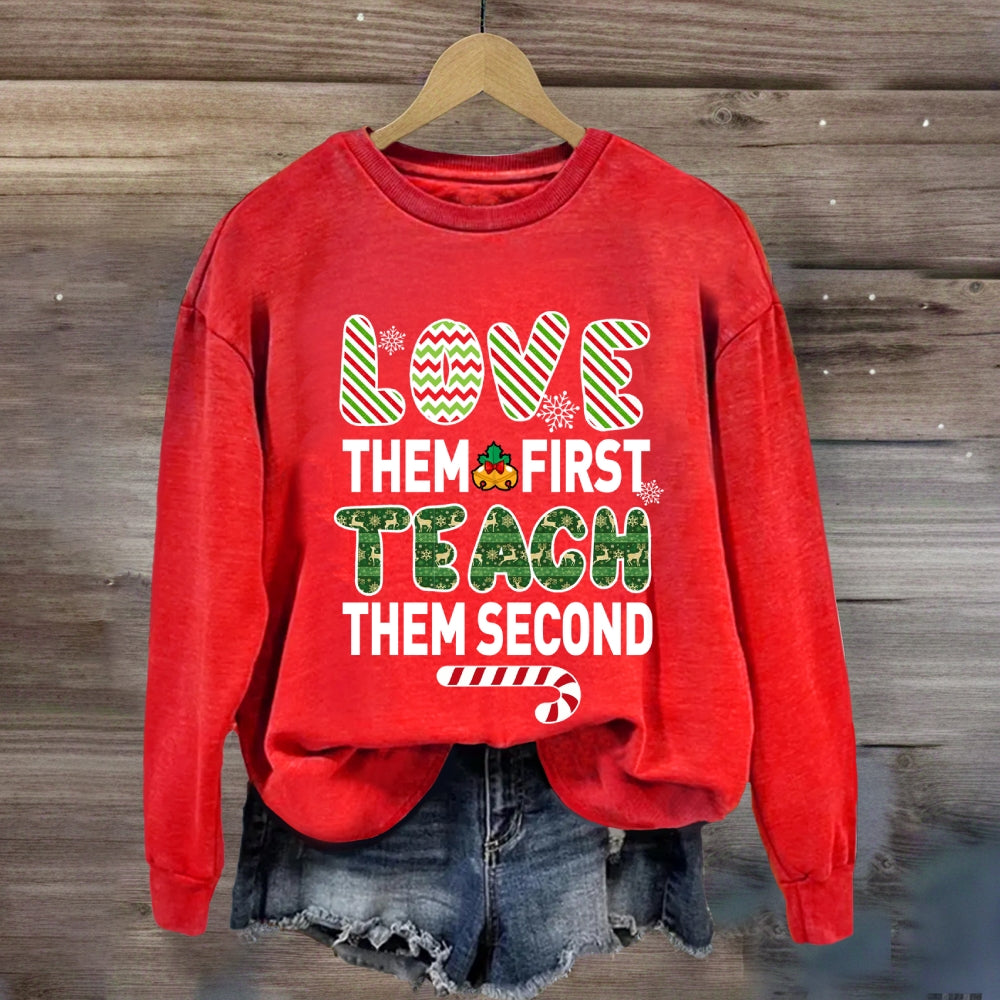Love Them First Teach Second Christmas Sweatshirt