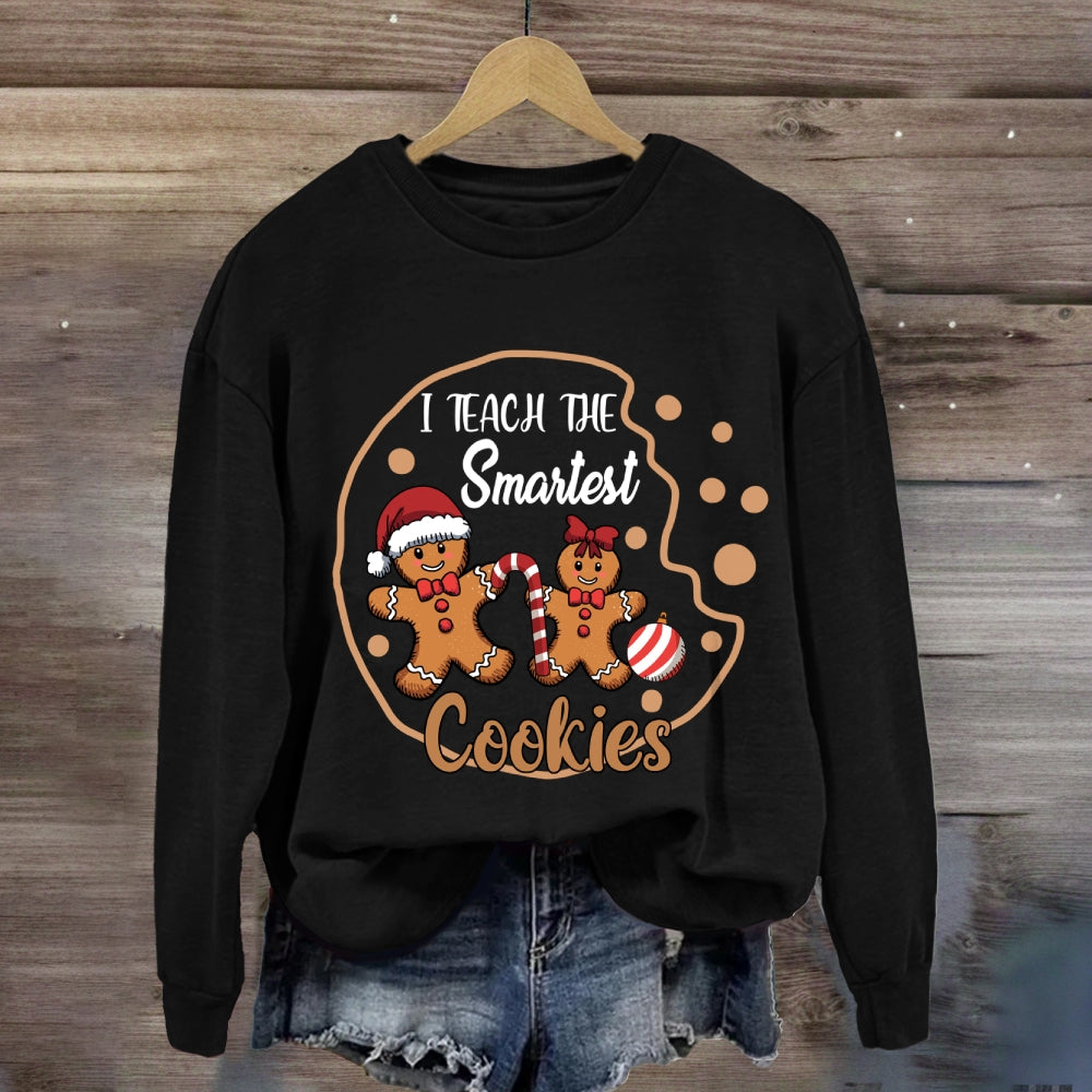 I Teach The Smartest Cookies Christmas Sweatshirt