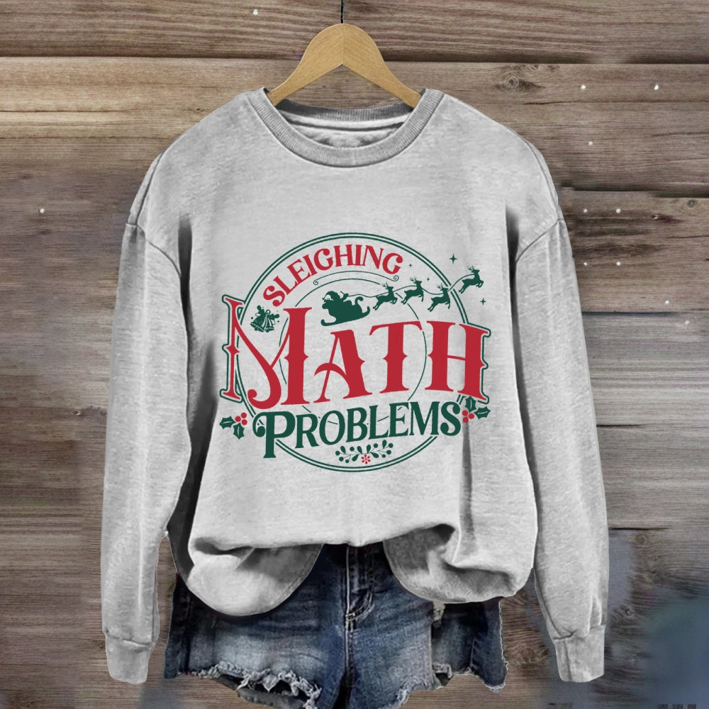 Sleighing Math Problems Christmas Math Teacher Sweatshirt