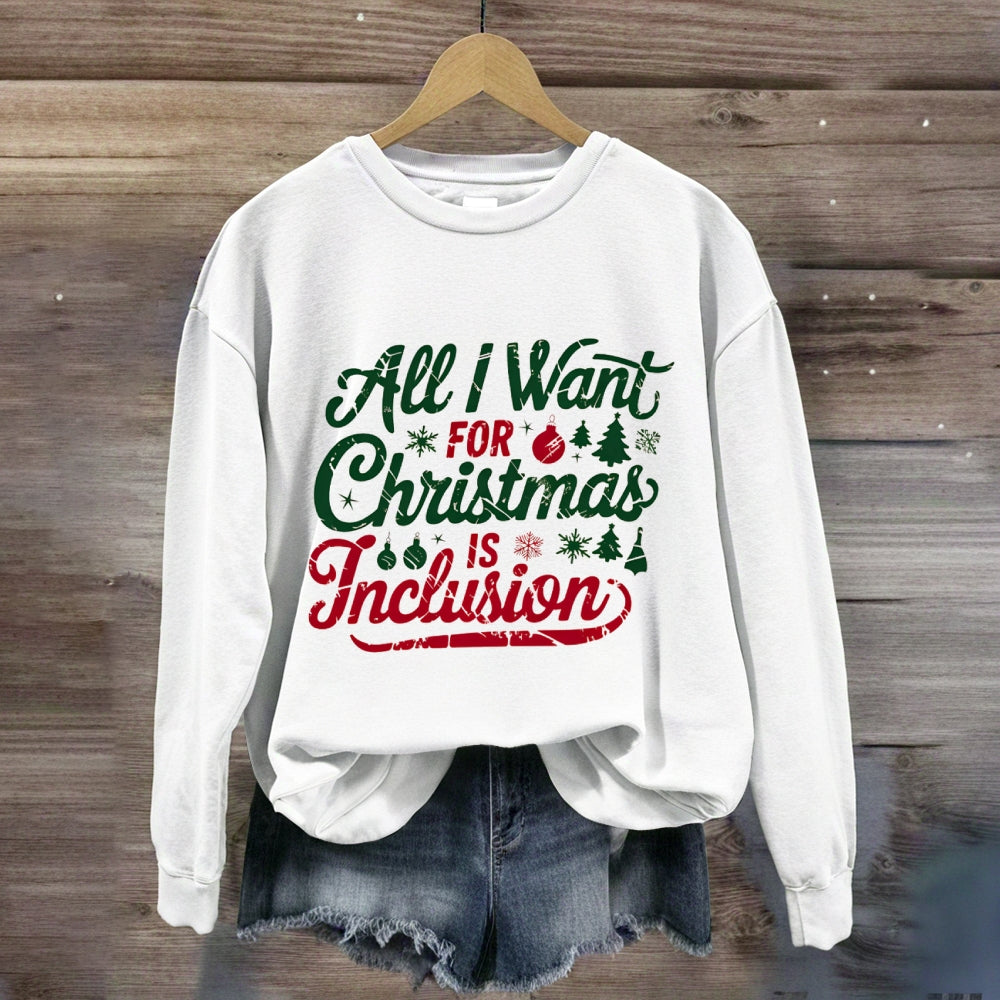 All I Want For Christmas Is Inclusion Sweatshirt