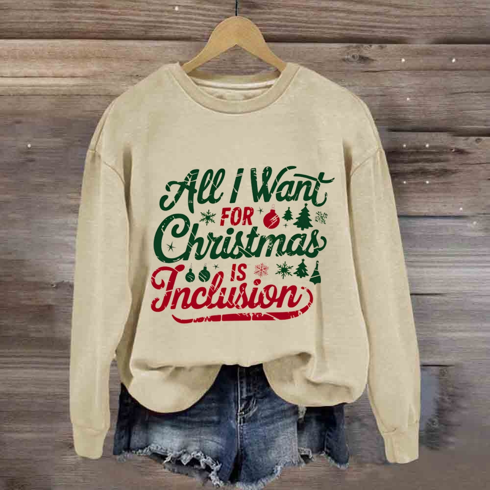 All I Want For Christmas Is Inclusion Sweatshirt