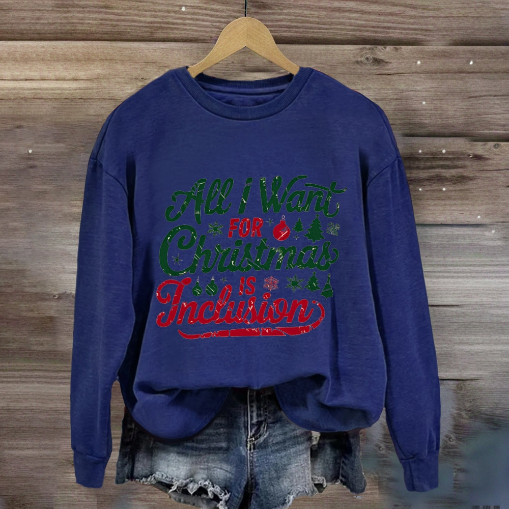 All I Want For Christmas Is Inclusion Sweatshirt