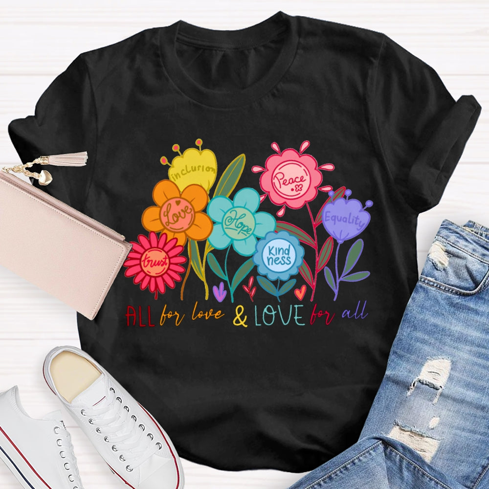 All For Love And Love For All Colorful Flowers And Fonts T-shirt