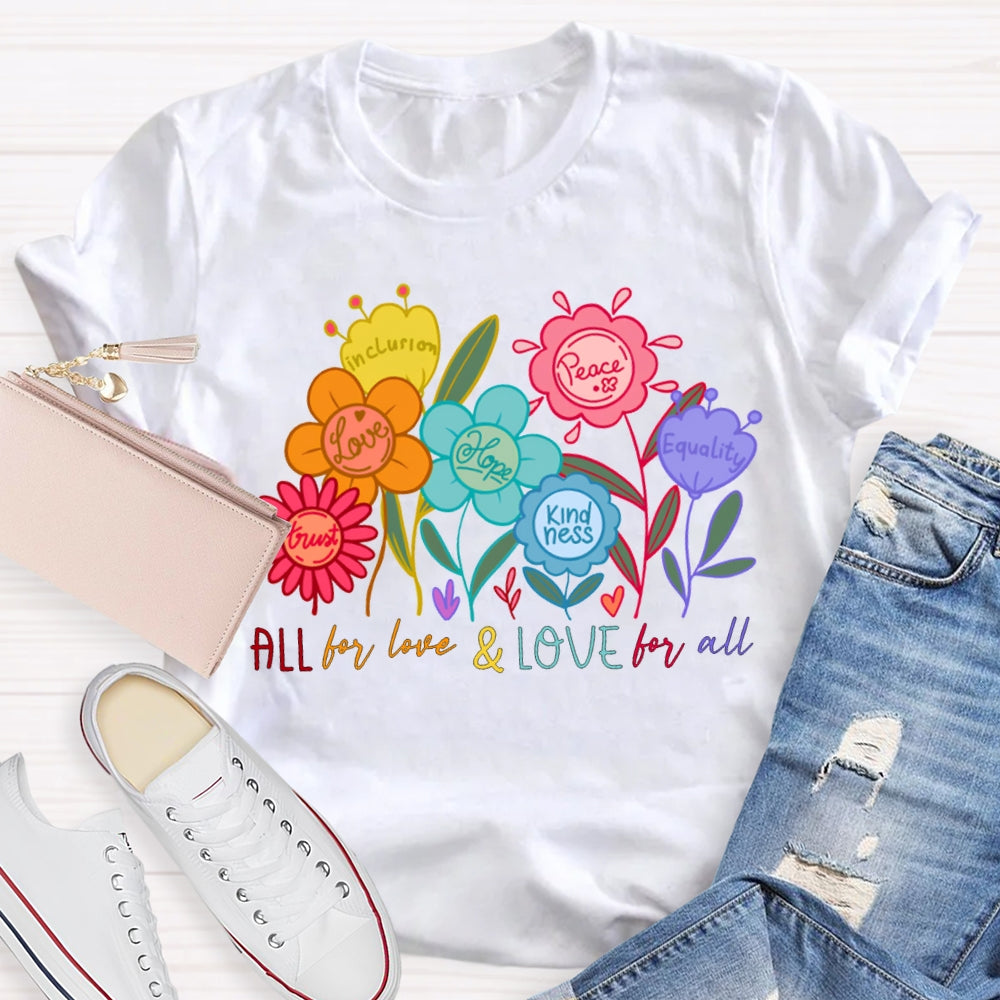 All For Love And Love For All Colorful Flowers And Fonts T-shirt
